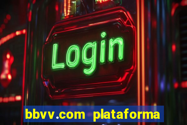 bbvv.com plataforma de jogos